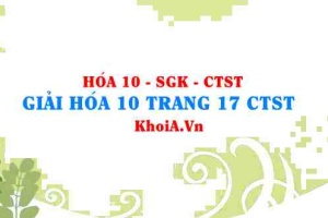 Giải Hóa 10 trang 17 Chân trời Sáng tạo